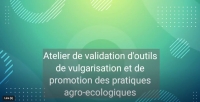 PIVA - Atelier de validation d'outils de vulgarisation et de promotion des pratiques agroécologiques